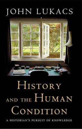 History and the Human Condition: A Historian’s