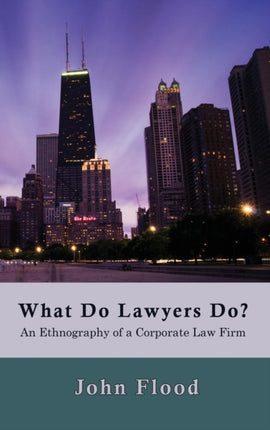 What Do Lawyers Do?: An Ethnography of a Corporate Law Firm