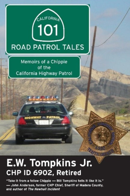 101 Road Patrol Tales: Memoirs of a Chippie of the California Highway Patrol