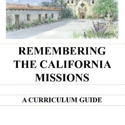 Remembering the California Missions: A Curriculum Guide