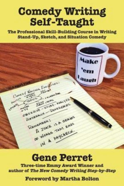 Comedy Writing Self-Taught: The Professional Skill-Building Course in Writing Stand-Up, Sketch and Situation Comedy