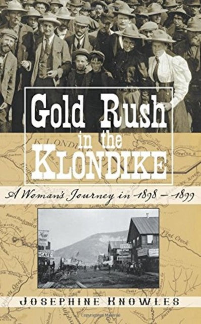 Gold Rush in the Klondike: A Woman's Journey in 1898-1899