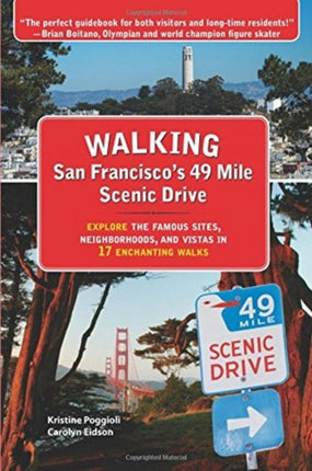 Walking San Francisco's 49 Mile Scenic Drive: Explore the Famous Sites, Neighborhoods, and Vistas in 17 Enchanting Walks