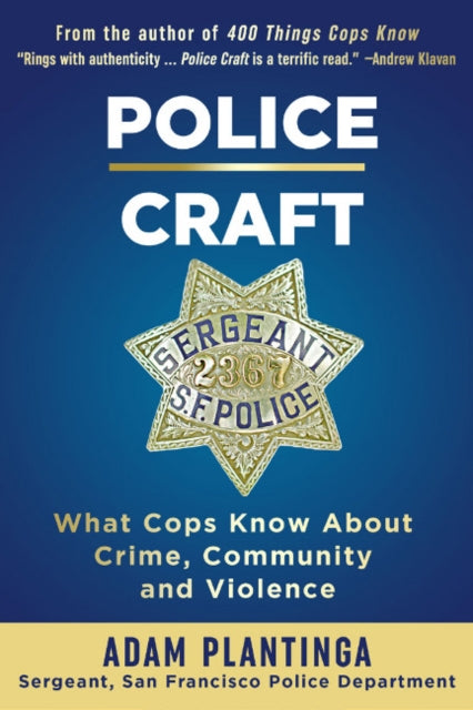 Police Craft: What Cops Know about Crime, Community and Violence