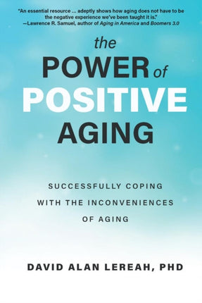 Power of Positive Aging: Successfully Coping with the Inconveniences of Growing Older