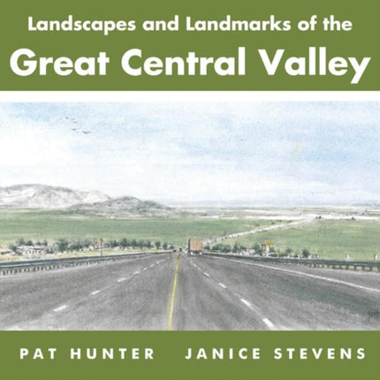 Landscapes and Landmarks of the Great Central Valley