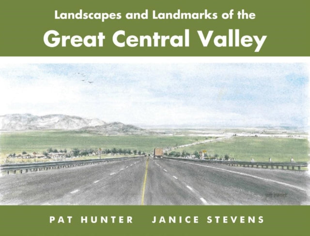 Landscapes and Landmarks of the Great Central Valley