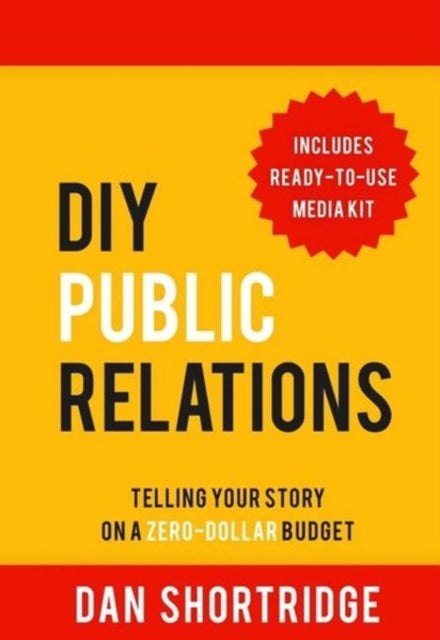 DIY Public Relations: Telling Your Story on a Zero-Dollar Budget