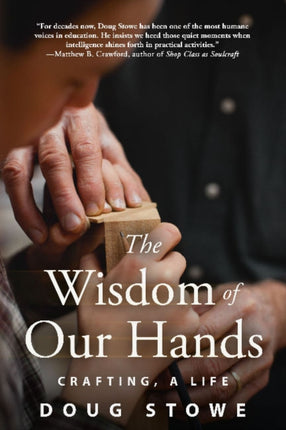 Wisdom of Our Hands: Crafting, A Life