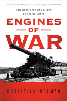 Engines of War How Wars Were Won  Lost on the Railways