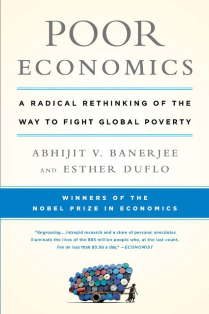 Poor Economics A Radical Rethinking of the Way to Fight Global Poverty Hardcover