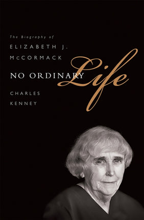 No Ordinary Life: The Biography of Elizabeth J. McCormack