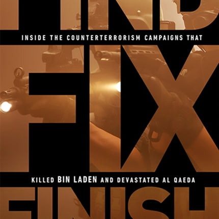 Find, Fix, Finish: Inside the Counterterrorism