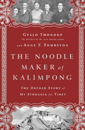 The Noodle Maker of Kalimpong The Untold Story of My Struggle for Tibet