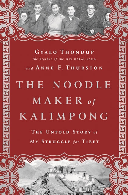 The Noodle Maker of Kalimpong The Untold Story of My Struggle for Tibet