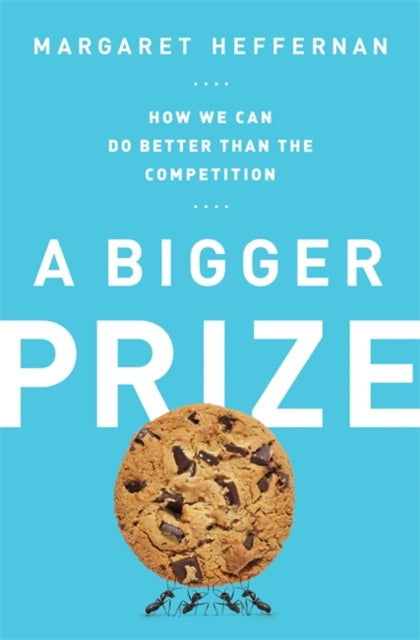 A Bigger Prize How We Can Do Better than the Competition