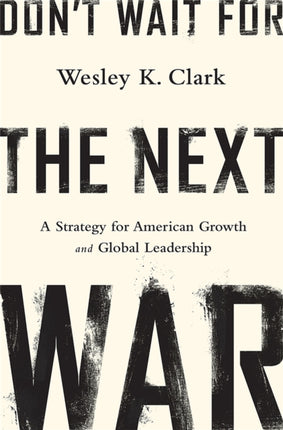 Don't Wait for the Next War: A Strategy for