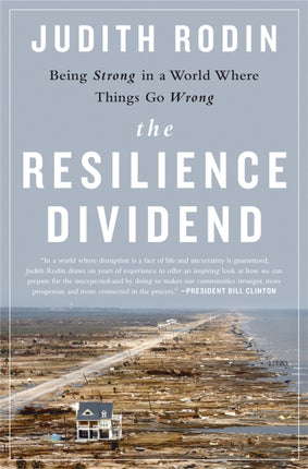 The Resilience Dividend: Being Strong in a World Where Things Go Wrong