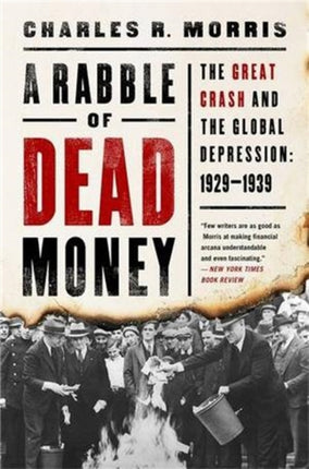 A Rabble of Dead Money: The Great Crash and the Global Depression: 1929-1939