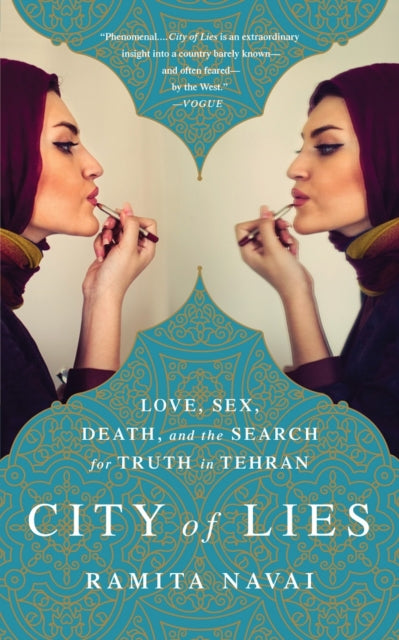 City of Lies: Love, Sex, Death, and the Search for Truth in Tehran