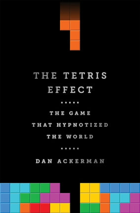 The Tetris Effect: The Game that Hypnotized the