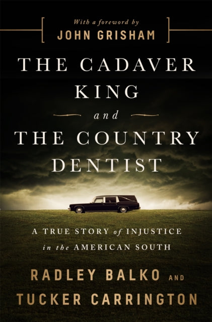 The Cadaver King and the Country Dentist: A True Story of Injustice in the American South