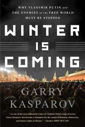 Winter Is Coming: Why Vladimir Putin and the Enemies of the Free World Must Be Stopped