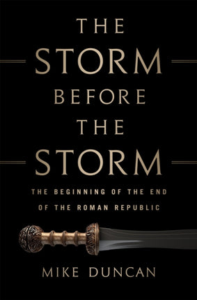 The Storm Before the Storm: The Beginning of the End of the Roman Republic