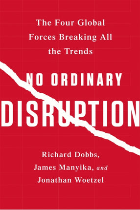 No Ordinary Disruption: The Four Global Forces Breaking All the Trends