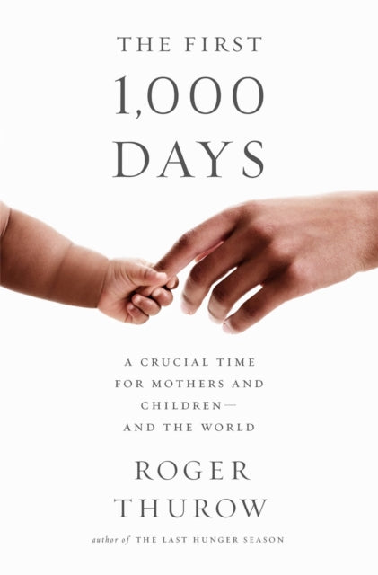 The First 1000 Days A Crucial Time for Mothers and ChildrenAnd the World