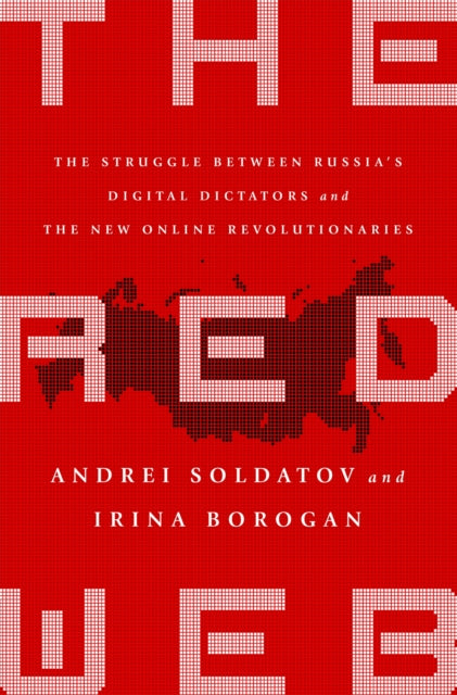 The Red Web: The Kremlin's Wars on the Internet