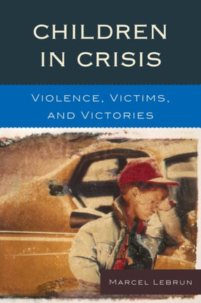 Children in Crisis: Violence, Victims, and