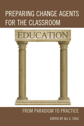 Preparing Change Agents for the Classroom: From