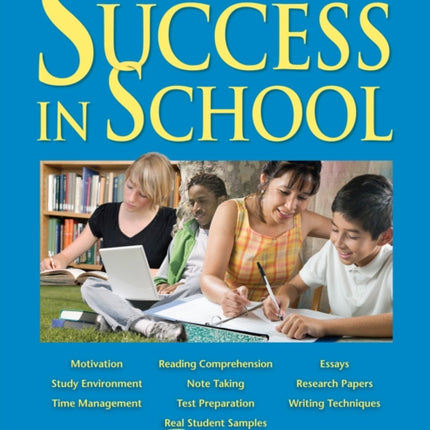 Success in School: The Essential How-to Guide for