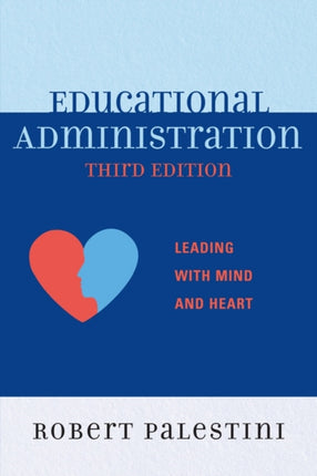 Educational Administration: Leading with Mind and
