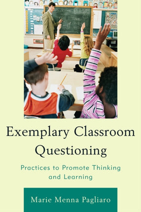 Exemplary Classroom Questioning: Practices to