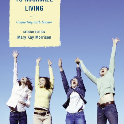 Using Humor to Maximize Living: Connecting With