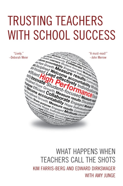 Trusting Teachers with School Success: What Happens When Teachers Call the Shots