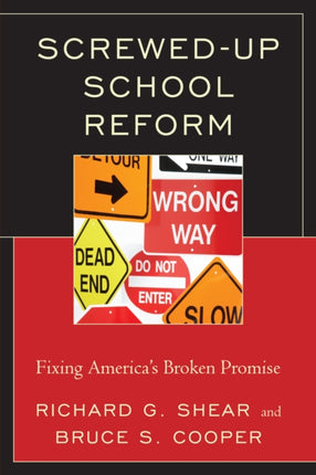 Screwed-Up School Reform: Fixing America’s Broken
