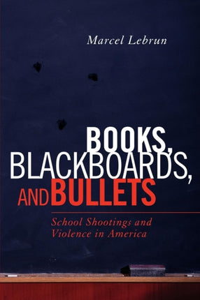 Books, Blackboards, and Bullets: School Shootings