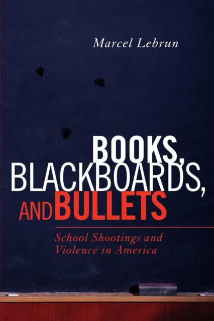 Books, Blackboards, and Bullets: School Shootings