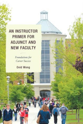 An Instructor Primer for Adjunct and New Faculty: