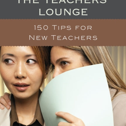 Don't Gossip in the Teachers' Lounge: 150 Tips