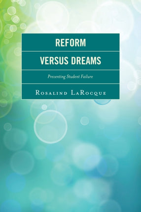 Reform Versus Dreams: Preventing Student Failure