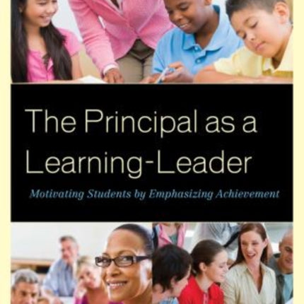 The Principal as a Learning-Leader: Motivating