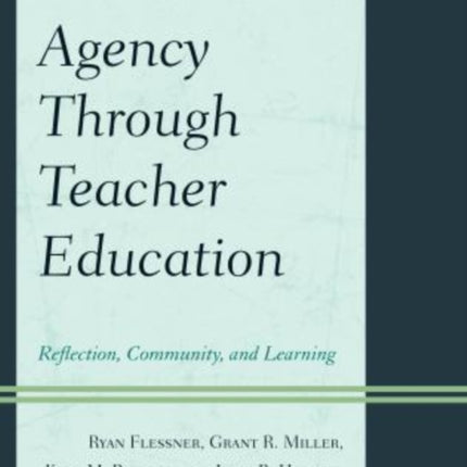 Agency through Teacher Education: Reflection,