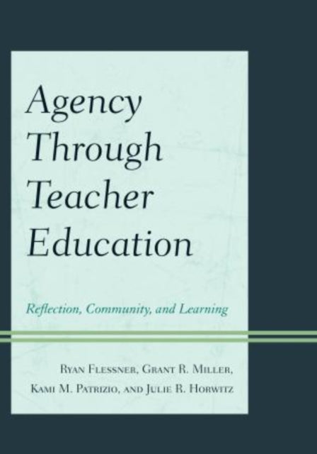 Agency through Teacher Education: Reflection,