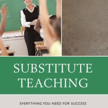 Substitute Teaching: Everything You Need for Success