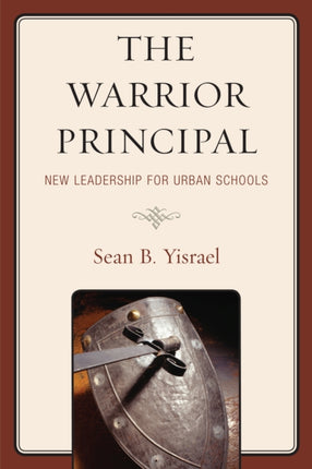The Warrior Principal: New Leadership for Urban
