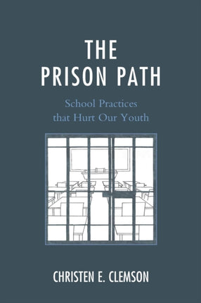 The Prison Path: School Practices that Hurt Our